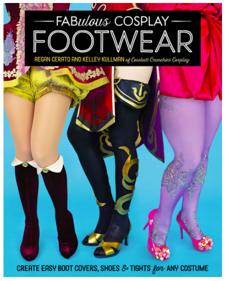 Fabulous Cosplay Footwear by Regan Cerato & Kelley Kullman