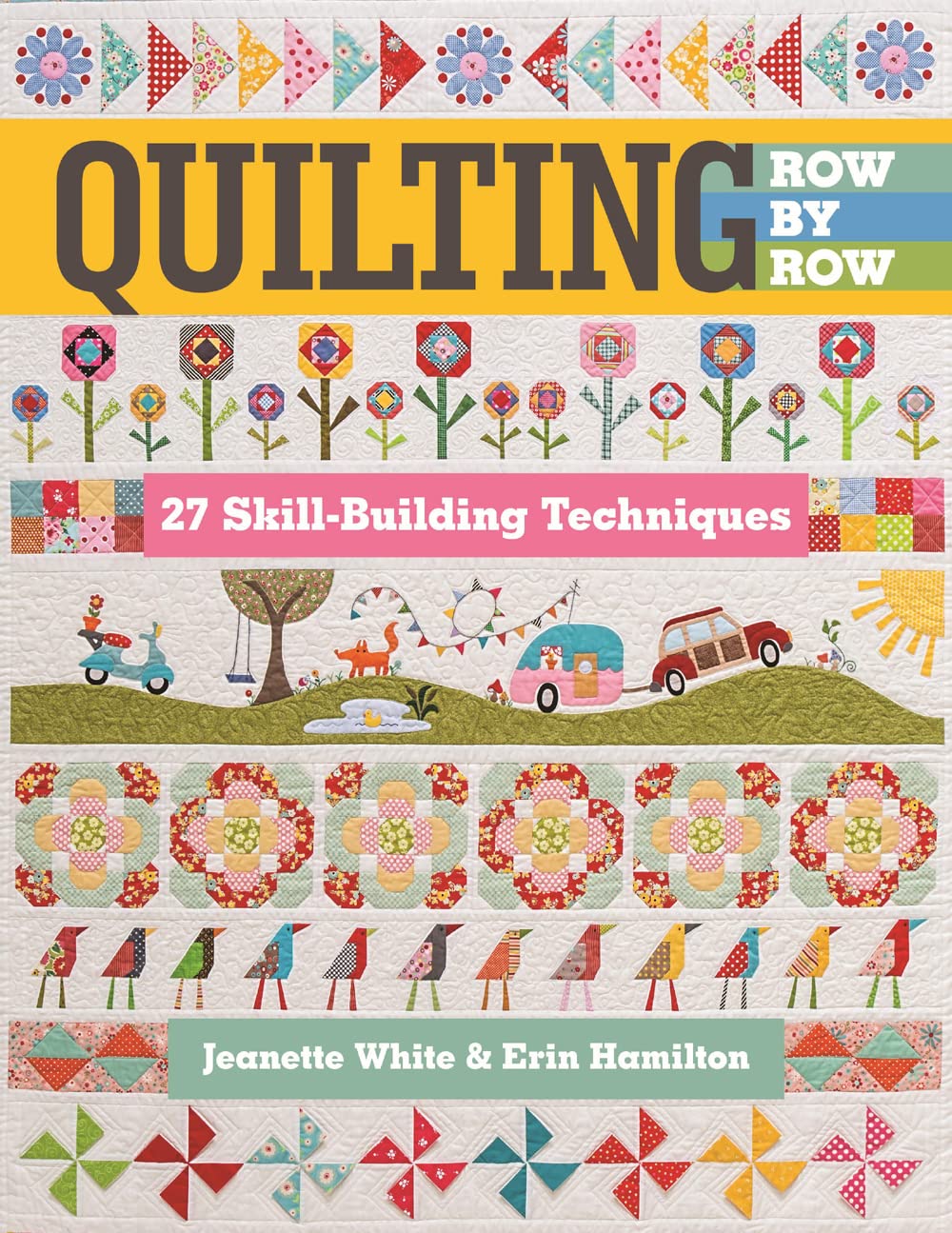 Quilting Row By Row: 27 Skill-Building Techniques by Jeanette White & Erin Hamilton -Makeify Marketplace