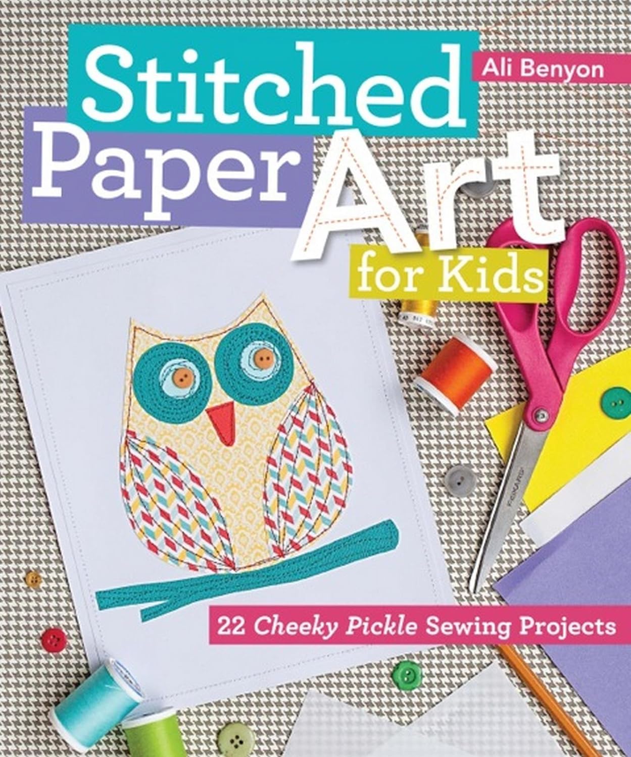 Stitched Paper Art For Kids: 22 Cheeky Pickle Sewing Projects -Makeify Marketplace