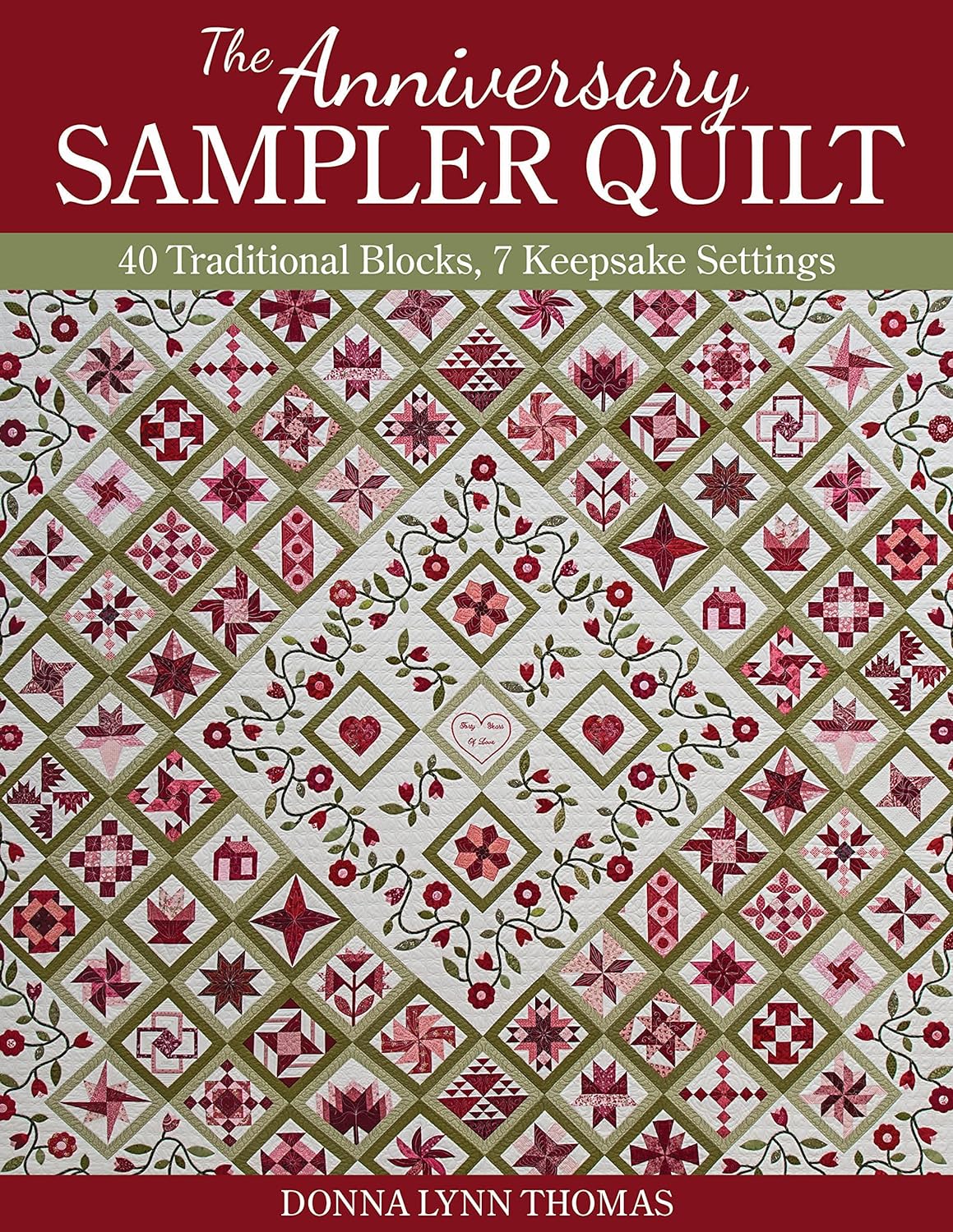 The Anniversary Sampler Quilt: 40 Traditional Blocks, 7 Keepsake Settings by Donna Lynn Thomas -Makeify Marketplace