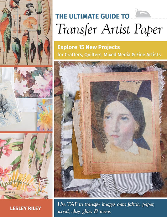 The Ultimate Guide to Transfer Artist Paper by Lesley Riley -Makeify Marketplace